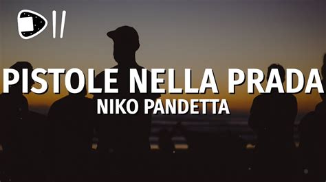 niko pandetta pistole nella prada testo|Niko Pandetta Pistole nella prada testo e audio .